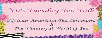 Vii's Tuesday Tea Talk